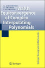 Walsh Equiconvergence of Complex Interpolating Polynomials / Edition 1