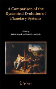 Title: A Comparison of the Dynamical Evolution of Planetary Systems: Proceedings of the Sixth Alexander von Humboldt Colloquium on Celestial Mechanics Bad Hofgastein (Austria), 21-27 March 2004 / Edition 1, Author: Rudolf Dvorak