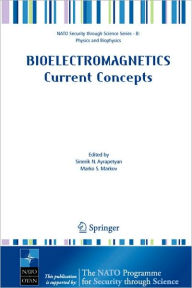 Title: Bioelectromagnetics Current Concepts: The Mechanisms of the Biological Effect of Extremely High Power Pulses / Edition 1, Author: Sinerik N. Ayrapetyan