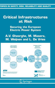 Title: Critical Infrastructures at Risk: Securing the European Electric Power System / Edition 1, Author: A.V. Gheorghe