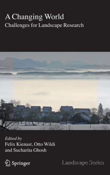 A Changing World: Challenges for Landscape Research / Edition 1