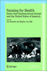 Title: Farming for Health: Green-Care Farming Across Europe and the United States of America, Author: Jan Hassink