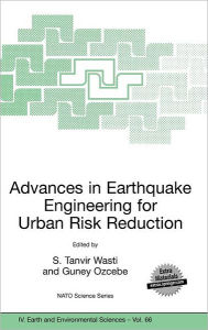Title: Advances in Earthquake Engineering for Urban Risk Reduction / Edition 1, Author: S. Tanvir Wasti