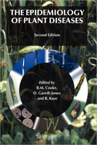 Title: The Epidemiology of Plant Diseases / Edition 2, Author: B. Michael Cooke