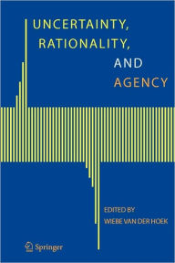 Title: Uncertainty, Rationality, and Agency, Author: Wiebe van der Hoek