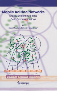Title: Mobile Ad Hoc Networks: Energy-Efficient Real-Time Data Communications / Edition 1, Author: Bulent Tavli