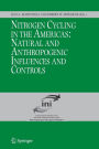 Nitrogen Cycling in the Americas: Natural and Anthropogenic Influences and Controls / Edition 1