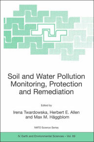 Title: Soil and Water Pollution Monitoring, Protection and Remediation / Edition 1, Author: Irena Twardowska