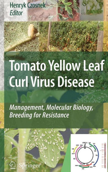 Tomato Yellow Leaf Curl Virus Disease: Management, Molecular Biology, Breeding for Resistance / Edition 1