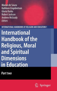 Title: International Handbook of the Religious, Moral and Spiritual Dimensions in Education, Author: Marian de Souza