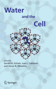 Title: Water and the Cell / Edition 1, Author: Gerald H. Pollack