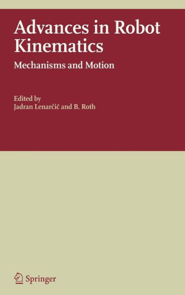 Advances in Robot Kinematics: Mechanisms and Motion