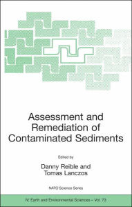 Title: Assessment and Remediation of Contaminated Sediments / Edition 1, Author: Danny Reible