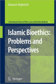 Title: Islamic Bioethics: Problems and Perspectives / Edition 1, Author: DARIUSCH ATIGHETCHI