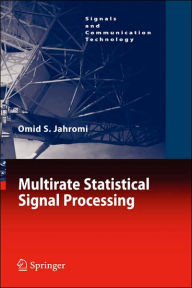 Title: Multirate Statistical Signal Processing / Edition 1, Author: Omid S. Jahromi