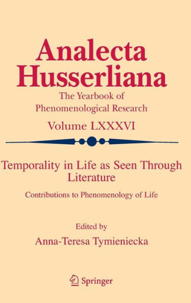 Temporality in Life As Seen Through Literature: Contributions to Phenomenology of Life / Edition 1