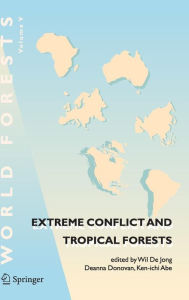 Title: Extreme Conflict and Tropical Forests, Author: Wil De Jong