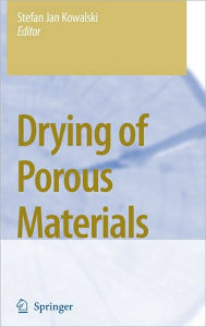 Title: Drying of Porous Materials / Edition 1, Author: Stefan Jan Kowalski