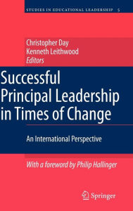 Title: Successful Principal Leadership in Times of Change: An International Perspective / Edition 1, Author: Christopher Day
