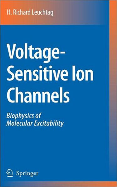 Voltage-Sensitive Ion Channels: Biophysics of Molecular Excitability / Edition 1