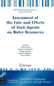 Title: Assessment of the Fate and Effects of Toxic Agents on Water Resources / Edition 1, Author: I. Ethem Gonenc