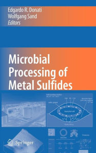 Title: Microbial Processing of Metal Sulfides / Edition 1, Author: Edgardo R. Donati