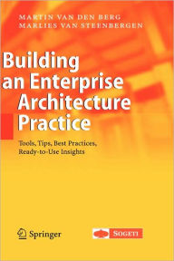 Title: Building an Enterprise Architecture Practice: Tools, Tips, Best Practices, Ready-to-Use Insights / Edition 1, Author: Martin van den Berg