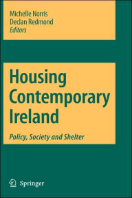 Title: Housing Contemporary Ireland: Policy, Society and Shelter / Edition 1, Author: Michelle Norris