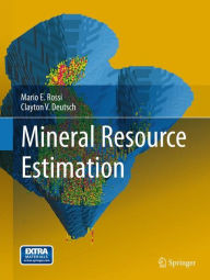 Title: Mineral Resource Estimation / Edition 1, Author: Mario E. Rossi