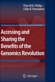 Title: Accessing and Sharing the Benefits of the Genomics Revolution / Edition 1, Author: Peter W.B. Phillips