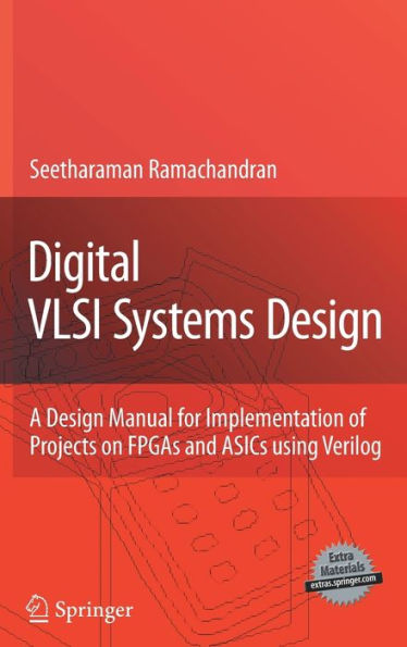 Digital VLSI Systems Design: A Design Manual for Implementation of Projects on FPGAs and ASICs Using Verilog / Edition 1