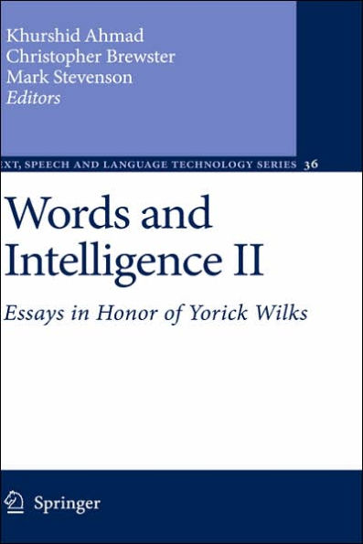 Words and Intelligence II: Essays in Honor of Yorick Wilks / Edition 1