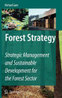 Forest Strategy: Strategic Management and Sustainable Development for the Forest Sector / Edition 1