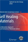Self Healing Materials: An Alternative Approach to 20 Centuries of Materials Science