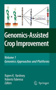 Title: Genomics-Assisted Crop Improvement: Vol 1: Genomics Approaches and Platforms / Edition 1, Author: R.K. Varshney