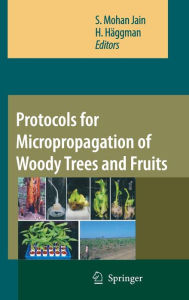 Title: Protocols for Micropropagation of Woody Trees and Fruits / Edition 1, Author: S.Mohan Jain