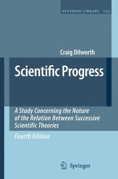 Scientific Progress: A Study Concerning the Nature of the Relation Between Successive Scientific Theories