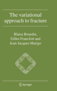 Title: The Variational Approach to Fracture / Edition 1, Author: Blaise Bourdin