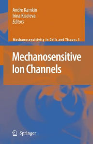 Title: Mechanosensitive Ion Channels / Edition 1, Author: I. Lozinsky
