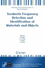 Terahertz Frequency Detection and Identification of Materials and Objects / Edition 1