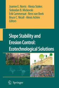 Title: Slope Stability and Erosion Control: Ecotechnological Solutions / Edition 1, Author: Joanne E. Norris