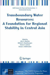 Title: Transboundary Water Resources: A Foundation for Regional Stability in Central Asia / Edition 1, Author: John E. Moerlins