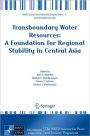 Transboundary Water Resources: A Foundation for Regional Stability in Central Asia