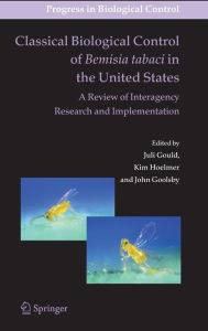 Title: Classical Biological Control of Bemisia tabaci in the United States - A Review of Interagency Research and Implementation / Edition 1, Author: Juli Gould