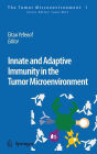 Innate and Adaptive Immunity in the Tumor Microenvironment / Edition 1