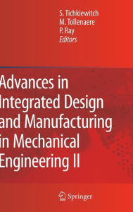 Title: Advances in Integrated Design and Manufacturing in Mechanical Engineering II / Edition 1, Author: Serge Tichkiewitch