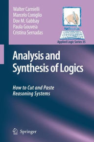 Title: Analysis and Synthesis of Logics: How to Cut and Paste Reasoning Systems / Edition 1, Author: Walter Carnielli