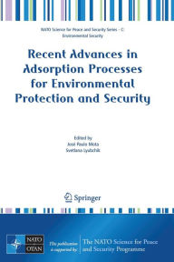 Recent Advances in Adsorption Processes for Environmental Protection and Security / Edition 1