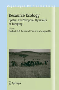 Title: Resource Ecology: Spatial and Temporal Dynamics of Foraging / Edition 1, Author: Herbert H.T. Prins
