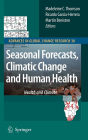 Seasonal Forecasts, Climatic Change and Human Health: Health and Climate